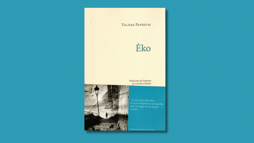 Ėko / Valdas Papievis; į prancūzų  k. vertė Caroline Paliulis. &ndash; leidykla &Eacute;ditions le Soupirail, 2023. &ndash; 133 p.